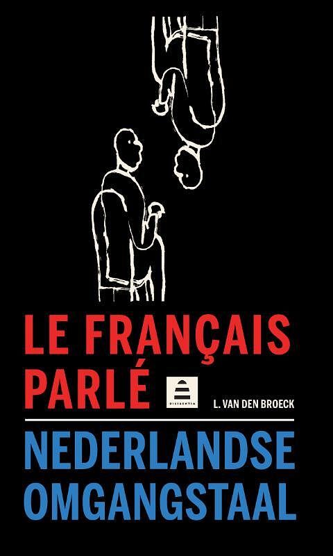 Foto van Le français parlé-nederlandse omgangstaal - luk van den broeck - paperback (9789070978716)