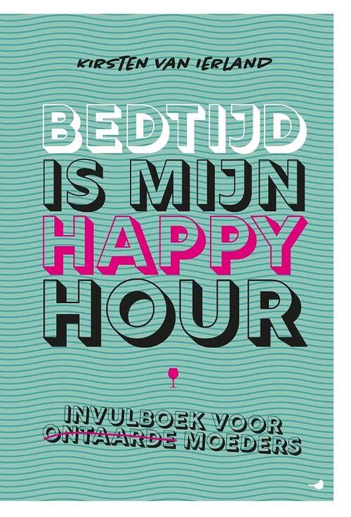 Foto van Bedtijd is mijn happy hour - kirsten van ierland - paperback (9789045327020)