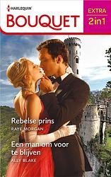 Foto van Rebelse prins / een man om voor te blijven - raye morgan, ally blake - ebook