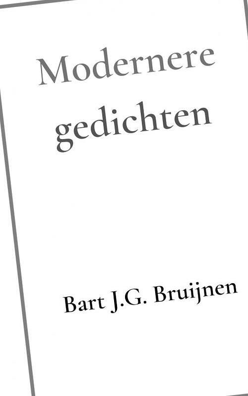 Foto van Modernere gedichten - bart j.g. bruijnen - paperback (9789464357226)