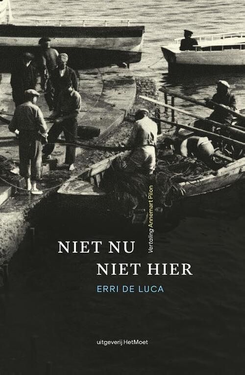 Foto van Niet nu, niet hier - erri de luca - paperback (9789083206073)