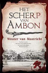 Foto van Het scherp van ambon - wouter van mastricht - ebook (9789045203980)