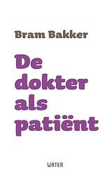 Foto van De dokter als patiënt - bram bakker - ebook (9789492495532)