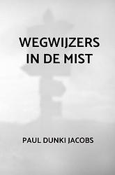 Foto van Wegwijzers in de mist - paul dunki jacobs - paperback (9789464351835)