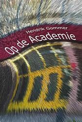 Foto van Op de academie - hendrik gommer - paperback (9789082662108)