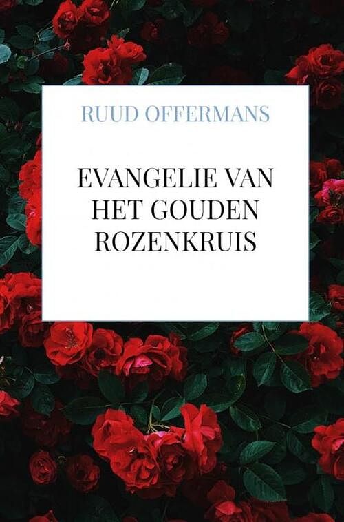 Foto van Evangelie van het gouden rozenkruis - ruud offermans - paperback (9789464859799)