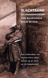 Foto van Slachtbank de kindermoorden van maarschalk gilles de rais - dick berents - paperback (9789461532961)