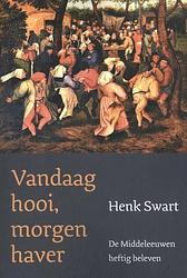 Foto van Vandaag hooi, morgen haver - henk swart - paperback (9789493288713)