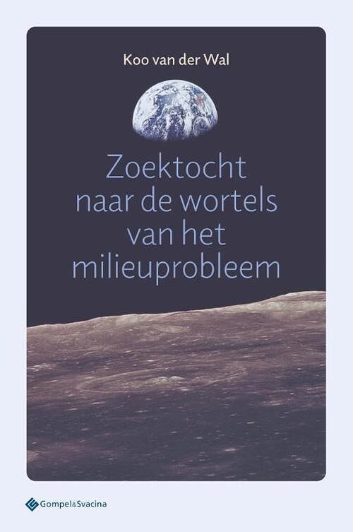 Foto van Zoektocht naar de wortels van het milieuprobleem - koo van der wal - paperback (9789463714334)