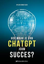 Foto van Hoe maak je van chatgpt jouw succes? - chat gpt, dylan oemar said - paperback (9789083273068)