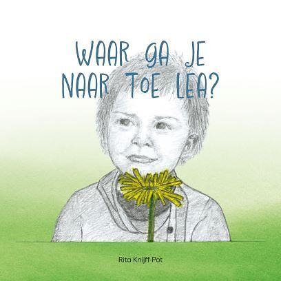 Foto van Waar ga je naar toe lea? - rita knijff-pot - hardcover (9789081199933)