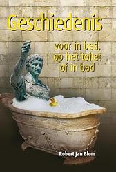 Foto van Geschiedenis voor in bed, op het toilet of in bad - robert jan blom - ebook (9789045316000)