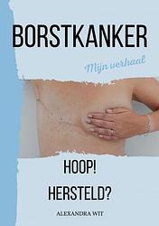 Foto van Borstkanker - alexandra wit - paperback (9789464855944)