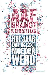 Foto van Het jaar dat ik (2x) keer moeder werd - aaf brandt corstius - ebook (9789402311785)