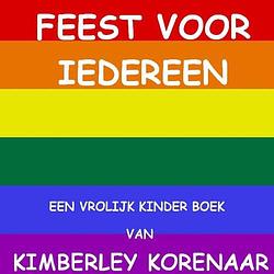 Foto van Feest voor iedereen een vrolijk kinder boek van kimberley korenaar - kimberley korenaar - paperback (9789403682808)