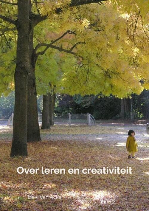 Foto van Over leren en creativiteit - lievi van acker - paperback (9789403657103)