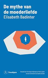 Foto van De mythe van de moederliefde - elisabeth badinter - paperback (9789025316815)