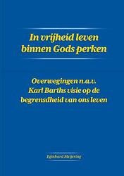 Foto van In vrijheid leven binnen gods perken - eginhard meijering - paperback (9789464438000)
