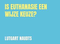 Foto van Is euthanasie een wijze keuze? - lutgart naudts - paperback (9789464054415)