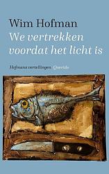 Foto van We vertrekken voordat het licht is - wim hofman - ebook (9789021425436)