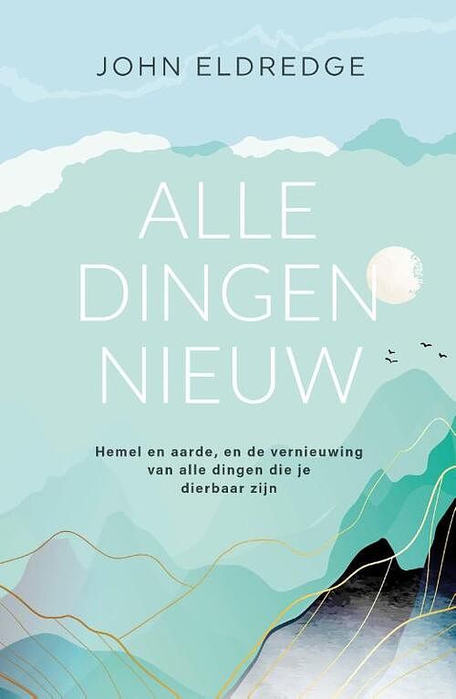 Foto van Alle dingen nieuw - john eldredge - paperback (9789059991415)