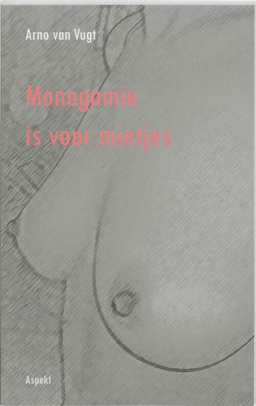 Foto van Monogamie is voor mietjes - arno van vugt - ebook (9789464623741)