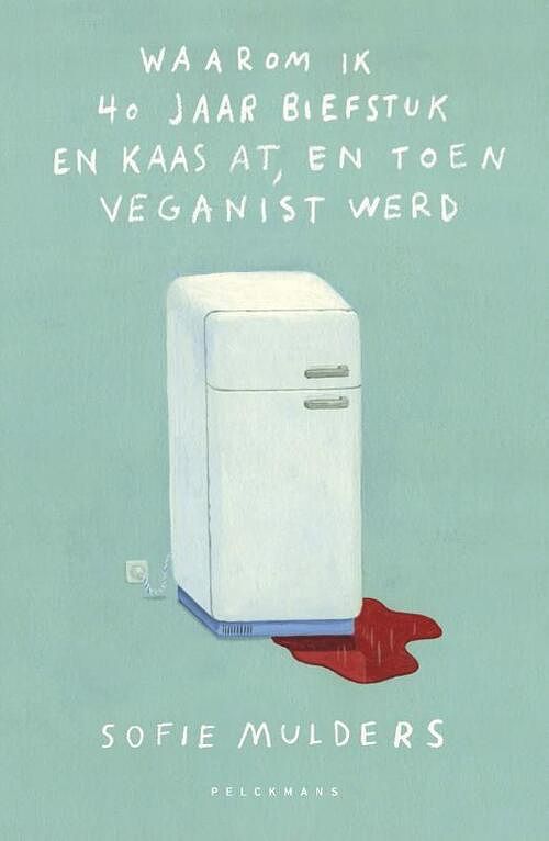 Foto van Waarom ik 40 jaar biefstuk en kaas at, en toen veganist werd - sofie mulders - paperback (9789464012088)