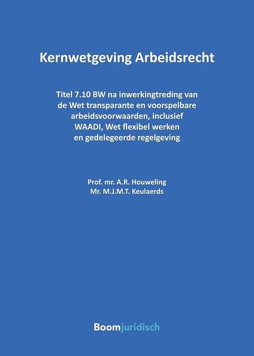 Foto van Kernwetgeving arbeidsrecht - a.r. houweling, m.j.m.t. keulaerds - ebook (9789400111813)