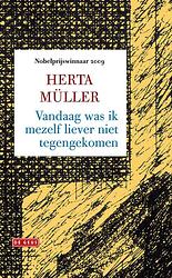 Foto van Vandaag was ik mezelf liever niet tegengekomen - herta muller - ebook (9789044523812)