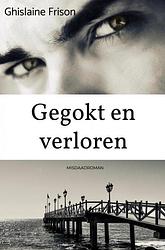 Foto van Gegokt en verloren - ghislaine frison - ebook (9789464487879)