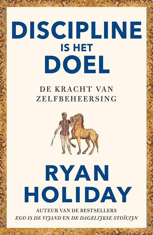 Foto van Discipline is het doel - ryan holiday - paperback (9789400515000)