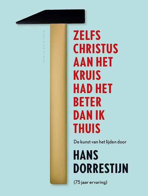 Foto van Zelfs christus aan het kruis had het beter dan ik thuis - hans dorrestijn - ebook (9789038800585)