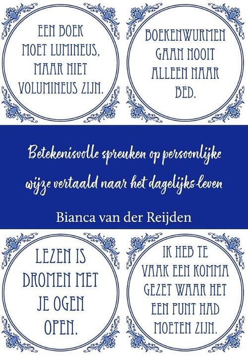 Foto van “betekenisvolle spreuken op persoonlijke wijze vertaald naar het dagelijks leven” - bianca van der reijden - paperback (9789464500028)