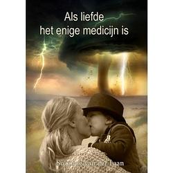 Foto van Als liefde het enige medicijn is