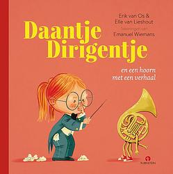 Foto van Daantje dirigentje en een hoorn met een verhaal - elle van lieshout, erik van os - hardcover (9789047632948)
