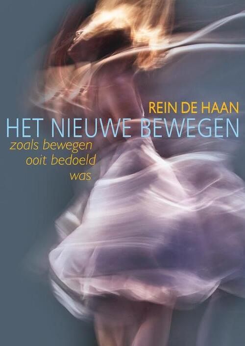 Foto van Het nieuwe bewegen - rein de haan - paperback (9789403633664)