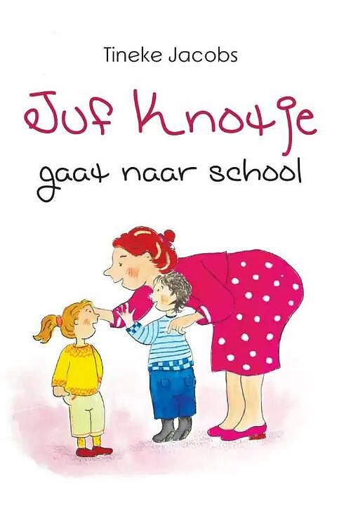 Foto van Juf knotje gaat naar school (hardcover) - tineke jacobs - hardcover (9789402233223)