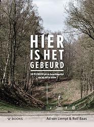 Foto van Hier is het gebeurd - ad van liempt - hardcover (9789462584228)