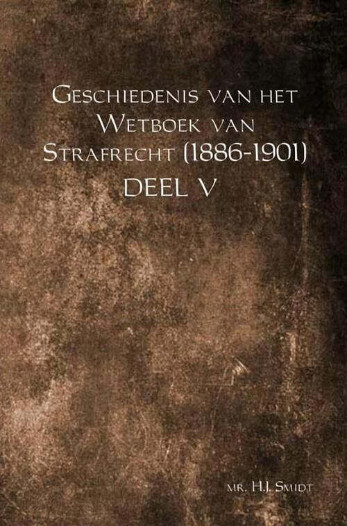 Foto van Geschiedenis van het wetboek van strafrecht (1886-1901) - mr.h.j. smidt - paperback (9789463426770)