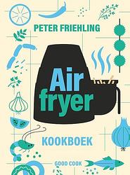 Foto van Airfryer kookboek - peter friehling - hardcover (9789461433060)