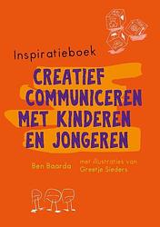 Foto van Inspiratieboek creatief communiceren met kinderen en jongeren - ben baarda - paperback (9789088509292)