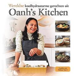Foto van Wereldse koolhydraatarme gerechten uit oanh'ss kitchen - oanh ha thi ngoc - paperback (9789090368276)