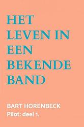 Foto van Het leven in een bekende band - bart horenbeck - ebook