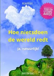 Foto van Hoe nietsdoen de wereld redt - arjan mulder - paperback (9789464354577)