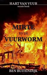 Foto van Mirte en de vuurworm - ben buitendijk - paperback (9789403658575)