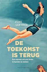 Foto van De toekomst is terug - fons van dyck - hardcover (9789463377447)