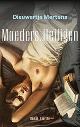 Foto van Moeders. heiligen - dieuwertje mertens - paperback (9789021473680)