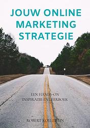 Foto van Jouw online marketing strategie - robert koelewijn - paperback (9789464053630)