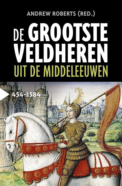 Foto van De grootste veldheren uit de middeleeuwen, 454-1584 - andrew roberts - ebook (9789401917292)