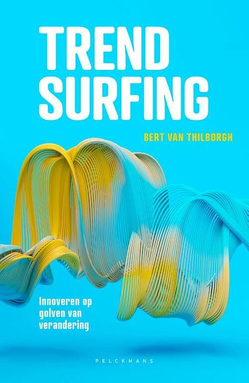 Foto van Trendsurfing - bert van thilborgh - paperback (9789463372565)